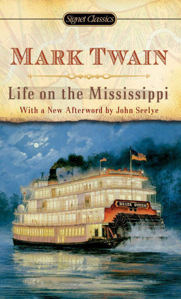 Life on the Mississippi: With an Introduction by Lustin Kaplan and a New Afterword by John Seelye (Signet Classics)