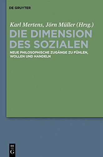 Die Dimension des Sozialen: Neue philosophische Zugänge zu Fühlen, Wollen und Handeln