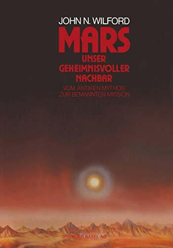 Mars - Unser geheimnisvoller Nachbar: Vom antiken Mythos zur bemannten Mission