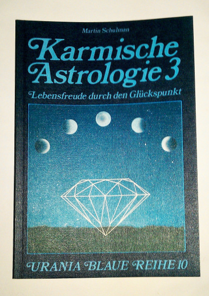 Karmische Astrologie, 4 Bde., Bd.3, Lebensfreude durch den Glückspunkt (Urania Blaue Reihe)
