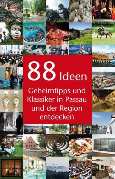 88 Ideen: Geheimtipps und Klassiker in Passau und der Region entdecken