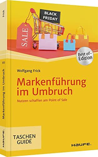 Markenführung Im Umbruch, Nutzen Schaffen Am Point Of Sale (Haufe TaschenGuide)