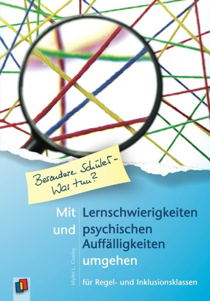Mit Lernschwierigkeiten und psychischen Auffälligkeiten umgehen: für Regel- und Inklusionsklassen (Besondere Schüler und Schülerinnen - Was tun?)