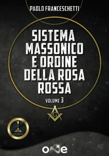 Sistema Massonico e Ordine della Rosa Rossa Volume 3 (La Via dell'Esoterismo)