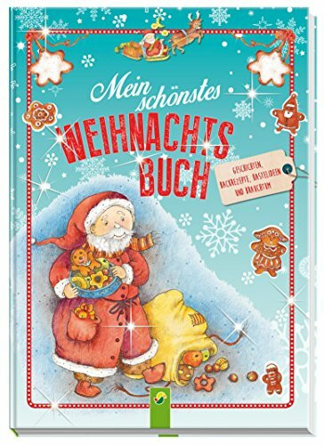 Mein schönstes Weihnachtsbuch: Geschichten, Lieder, Gedichte, Backrezepte, Bastelideen