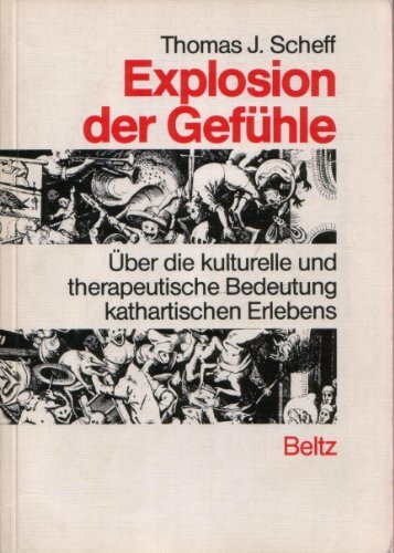 Explosion der Gefühle. Über die kulturelle und therapeutische Bedeutung kathartischen Erlebens.