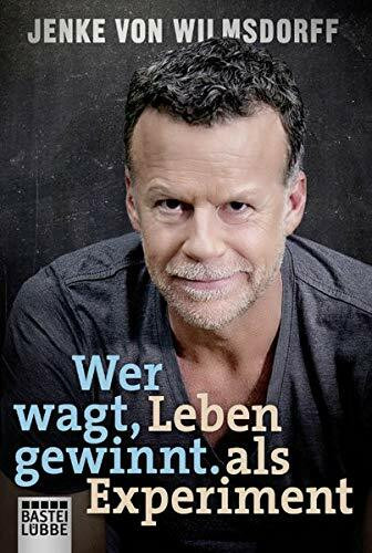 Wer wagt, gewinnt: Leben als Experiment