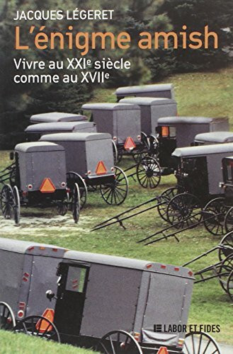L'énigme amish: Vivre au XXIe siècle comme au XVIIe