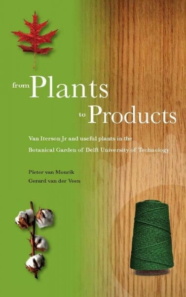 From Plants to Products: van Iterson Jr and useful plants in the Botanical Garden of Delft University of Technology
