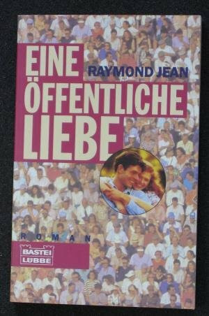 Eine öffentliche Liebe (Allgemeine Reihe. Bastei Lübbe Taschenbücher)