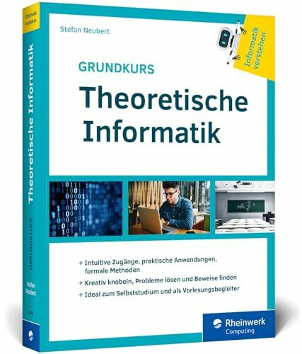 Grundkurs Theoretische Informatik: Aus der Buchreihe »Informatik verstehen«. Ideal zum Studium als Vorlesungsbegleiter