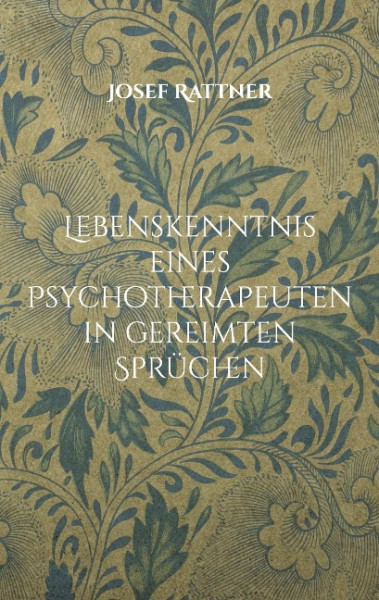 Lebenskenntnis eines Psychotherapeuten in gereimten Sprüchen