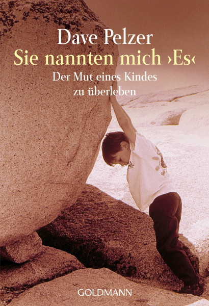 Sie nannten mich "Es": Der Mut eines Kindes zu überleben – Wie Widerstandskraft und Überlebenswille unglaubliche Kräfte verleihen können - Die unglaubliche Geschichte eines Kindes, das leben wollte