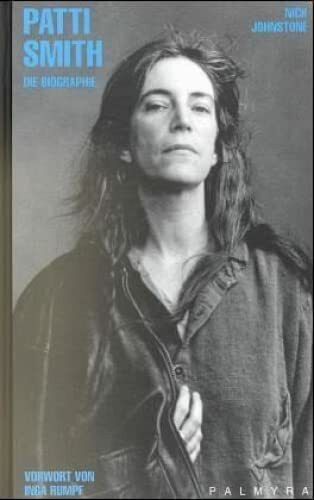 Patti Smith: Die Biographie: Die Biographie. Vorw. v. Inga Rumpf