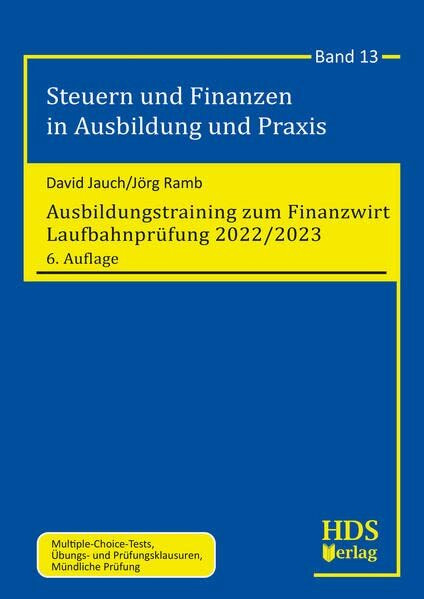 Ausbildungstraining zum Finanzwirt Laufbahnprüfung 2022/2023: Steuern und Finanzen in Ausbildung und Praxis Band 13