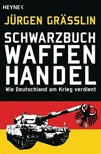 Schwarzbuch Waffenhandel: Wie Deutschland am Krieg verdient