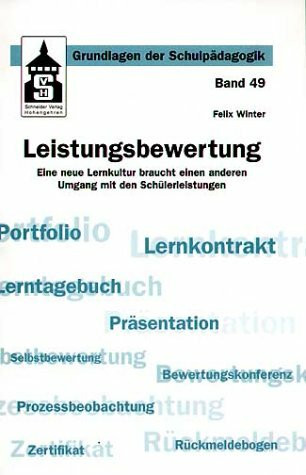 Leistungsbewertung: Eine neue Lernkultur braucht einen anderen Umgang mit den Schülerleistungen (Grundlagen der Schulpädagogik)