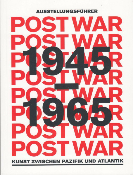 Post War 1945 - 1965 - Kunst zwischen Pazifik und Atlantik - Ausstellungsführer