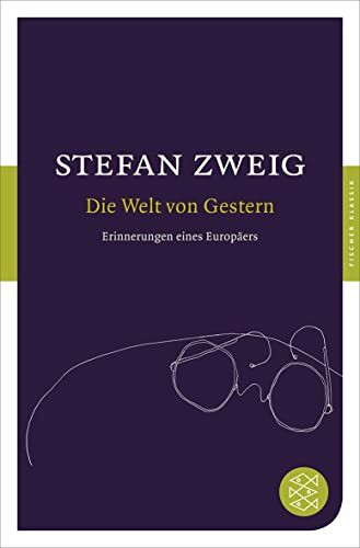 Die Welt von Gestern: Erinnerungen eines Europäers (Fischer Klassik)