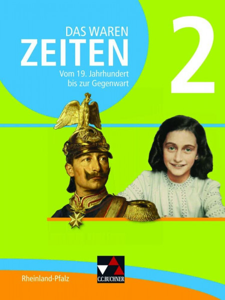 Das waren Zeiten – Neue Ausgabe Rheinland-Pfalz / Das waren Zeiten Rheinland-Pfalz 2 Ausgabe ab 2016: Unterrichtswerk für die Sekundarstufe I / Für ... Unterrichtswerk für die Sekundarstufe I)