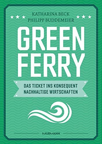 Green Ferry – Das Ticket ins konsequent nachhaltige Wirtschaften