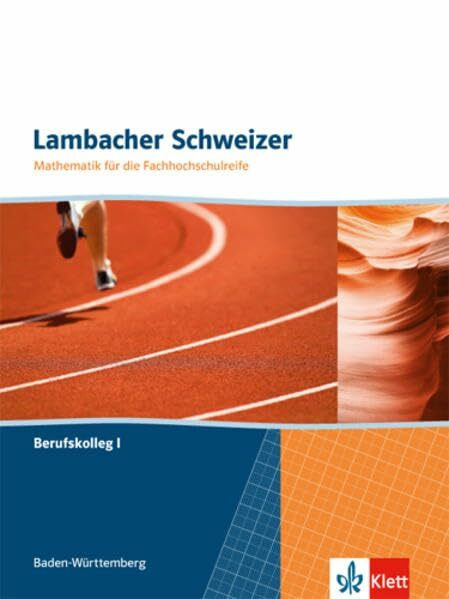 Lambacher Schweizer für die Fachhochschulreife. Mathematik für das Berufskolleg I: Schülerbuch Berufskolleg I