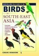 A Field Guide to the Birds of South-East Asia: Thailand, Peninsular Malaysia, Singapore, Myanmar, Laos, Vietnam, Cambodia