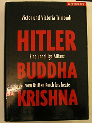 Hitler, Buddha, Krishna - eine unheilige Allianz vom Dritten Reich bis heute