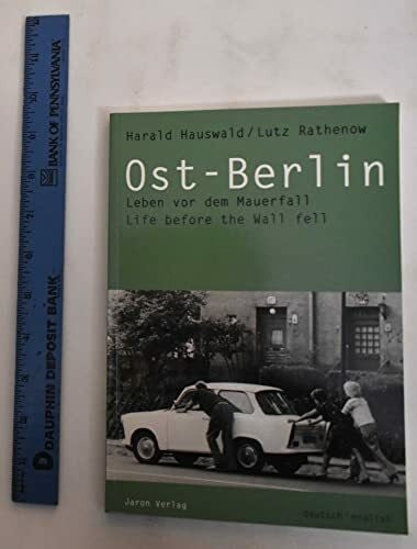 Ost-Berlin: Leben vor dem Mauerfall /Life before the Wall fell