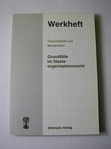Grundfälle im Staatsorganisationsrecht. Ein methodischer Kurs zur Einführung in das öffentliche Recht