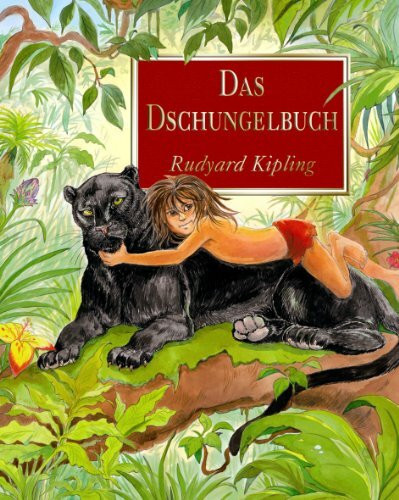 Das Dschungelbuch: In neuer Bearbeitung nach dem ungekürzten Original