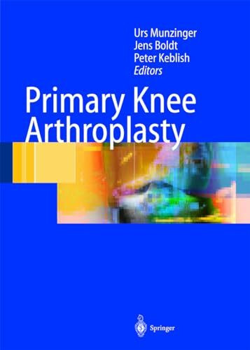 Primary Knee Arthroplasty: From Basic Science of Clinical Evidence