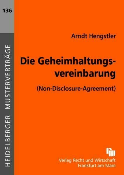 Die Geheimhaltungsvereinbarung: (Non-Disclosure-Agreement) (Heidelberger Musterverträge)