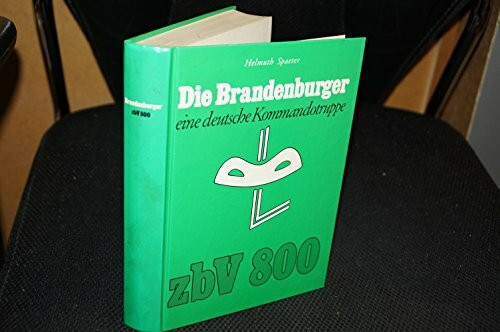 Die Brandenburger. Eine deutsche Kommandotruppe zbv 800