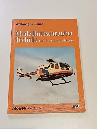 Modellhubschrauber-Technik für Fortgeschrittene (Modell-Fachbuch-Reihe)