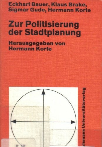 zur politisierung der stadtplanung. herausgegeben von hermann korte