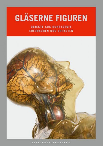 Gläserne Figuren: Objekte aus Kunststoff erforschen und erhalten (Sammlungsschwerpunkte)