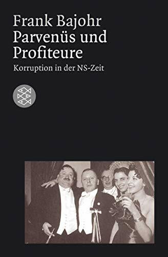 Parvenüs und Profiteure: Korruption in der NS-Zeit (Fischer Geschichte)