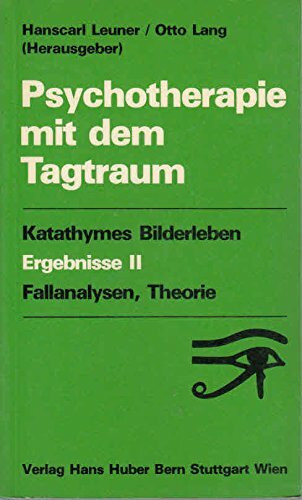 Psychotherapie mit dem Tagtraum: Katathymes Bilderleben, Ergebnisse II. Fallanalysen, Theorie