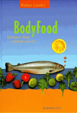 BodyFood: Schlemm dich schlank und fit: BodyFueling