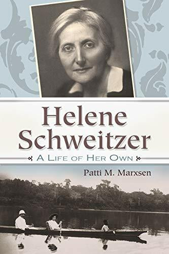 Helene Schweitzer: A Life of Her Own (Albert Schweitzer Library)