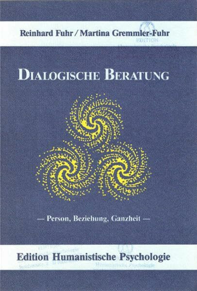 Dialogische Beratung: Person, Beziehung, Ganzheit (EHP - Edition Humanistische Psychologie)