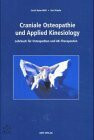 Craniale Osteopathie und Applied Kinesiology: Lehrbuch für Osteopathen und AK-Therapeuten
