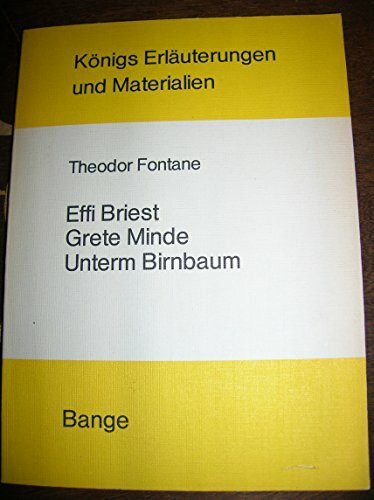 Erläuterungen zu Theodor Fontanes Effi Briest, Grete Minde, Unterm Birnbaum (Königs Erläuterungen und Materialien Band 253)