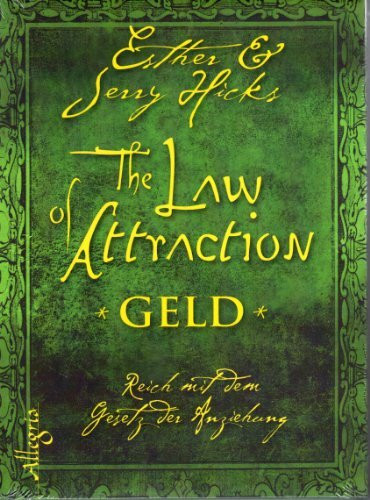 The Law of Attraction - Geld: Das kosmische Gesetz von Wohlstand und Erfolg: Reich mit dem Gesetz der Anziehung