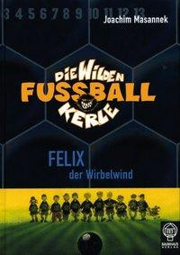 Die Wilden Fussballkerle 02. Felix, der Wirbelwind