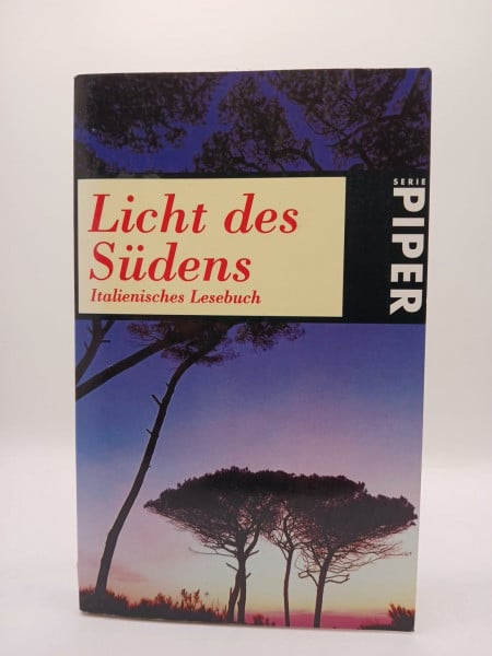 Das Licht des Südens: Italienisches Lesebuch (Piper Taschenbuch)