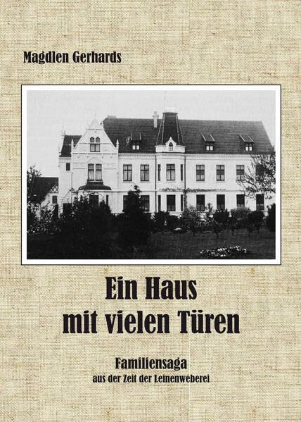 Ein Haus mit vielen Türen: Familiensaga aus der Zeit der Leinenweberei