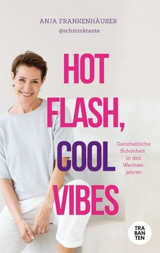 Hot Flash, Cool Vibes: Ganzheitliche Schönheit in den Wechseljahren