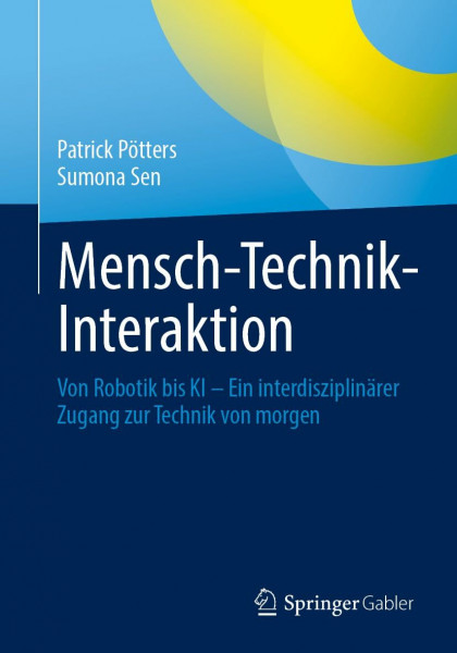 Mensch-Technik-Interaktion: Von Robotik bis KI – Ein interdisziplinärer Zugang zur Technik von morgen